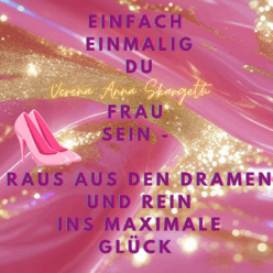HERZENSMUT-ERWECKERIN DER NEUEN ZEIT FÜR MAGISCHE HOCHSENSIBLE ZAUBERFRAUEN – EINFACH EINMALIG DU FRAU SEIN – RAUS AUS DEN DRAMEN UND REIN INS MAXIMALE GLÜCK